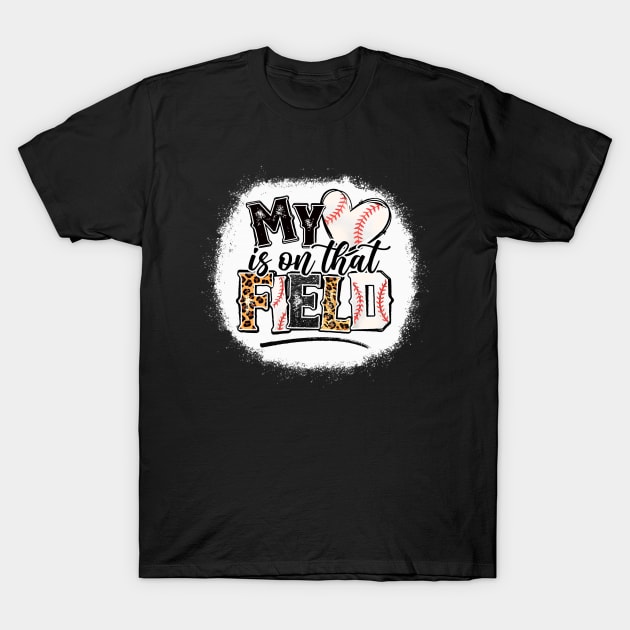 My heart is on that Field Baseball Leopard Tee Baseball  Mom T-Shirt by Wonder man 